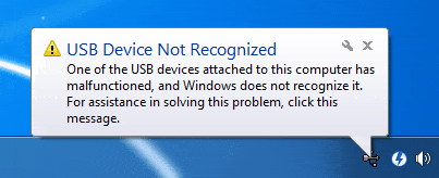 "USB Device Not Recognized: One of the USB devices attached to this computer has malfunctioned, and Windows does not recognize it. For assistance in solving this problem, click this message."